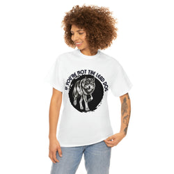 If you are not the lead dog Unisex Heavy Cotton Tee