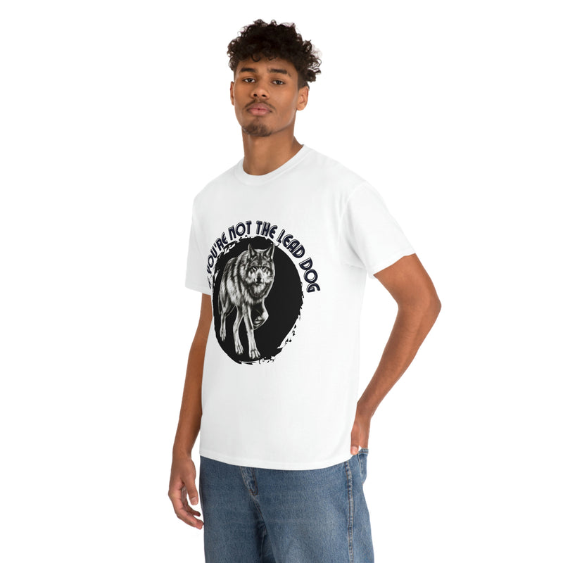 If you are not the lead dog Unisex Heavy Cotton Tee
